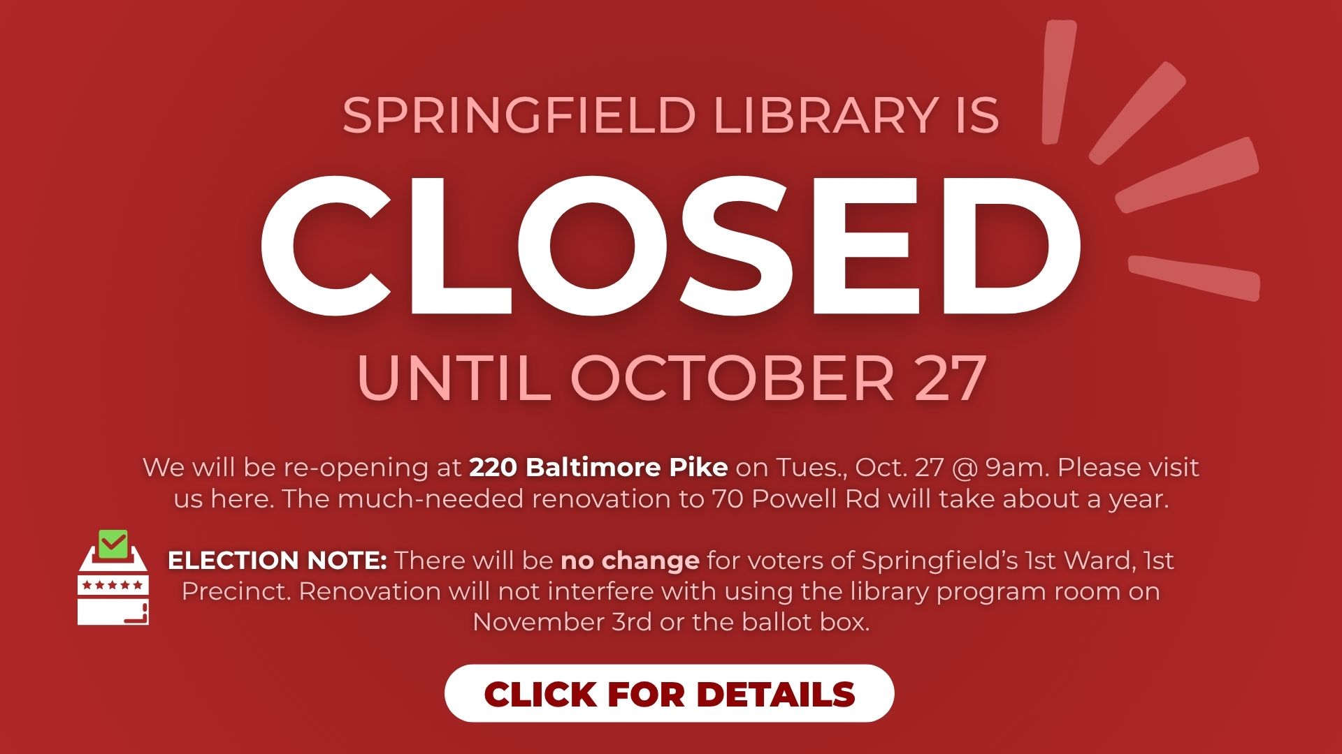 We are closed temporarily while we move into our new location. No change for elections.